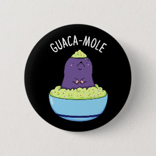 Guacamole Funny Mole in Guacamole Dip Pun Dark BG Button