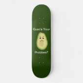 Guacs Ihr Problem? Skateboard (Vorderseite)