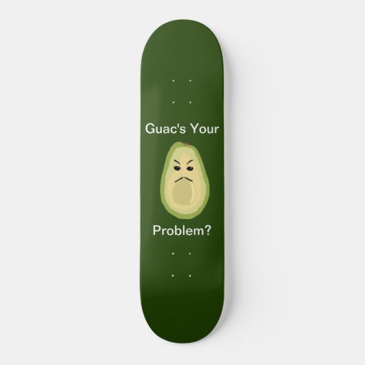 Guacs Ihr Problem? Skateboard (Vorderseite)