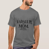 Guadalupehe Momhe Mythhe Legend Guadalupe Name Fun T-Shirt (Vorderseite)