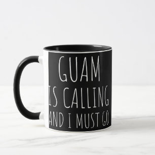 Guam ruft an und ich muss den Urlaub erleben Tasse