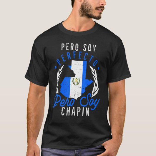 Guatemala No Soy Perfecto Pero Soy Chapin Guatema T-Shirt (Vorderseite)