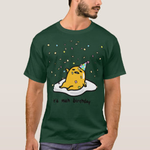 Gudetama das Lazy Egg Seine Meh mein Geburtstag Co T-Shirt