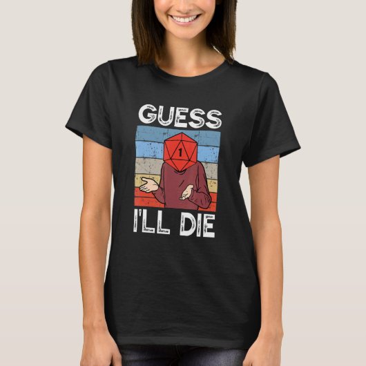 Guess I'll Die Tabletten Gamer D20 Dice TTRPG RPG T-Shirt (Vorderseite)