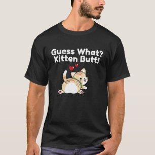 GUESS, WAS KITTEN HINTERN NIEDLICH ADORABLE T-Shirt