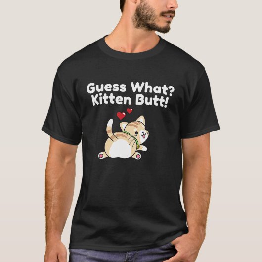 GUESS, WAS KITTEN HINTERN NIEDLICH ADORABLE T-Shirt (Vorderseite)
