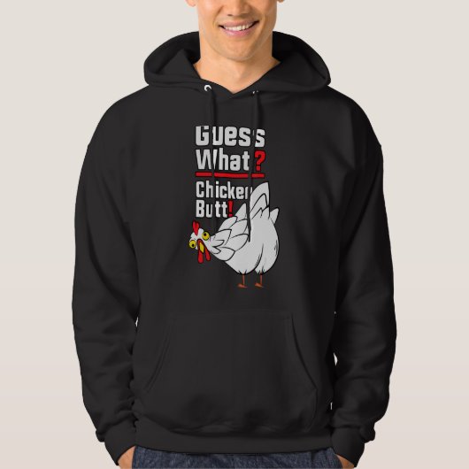 Guess What Chicken Butt 1 Hoodie (Vorderseite)