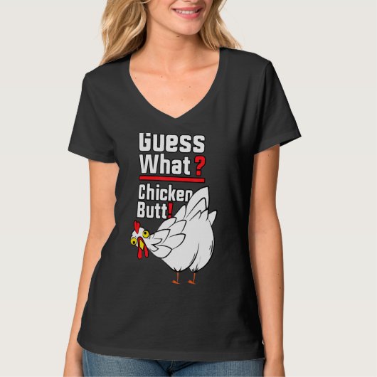 Guess What Chicken Butt 1 T-Shirt (Vorderseite)