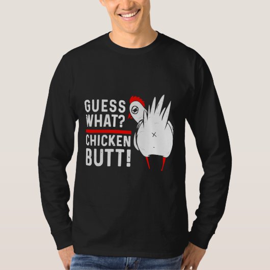 Guess What Chicken Butt 4 T-Shirt (Vorderseite)