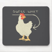 Guess What Chicken Butt Funny Happy Mousepad (Vorne)