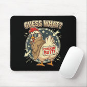 Guess What Chicken Butt  Mousepad (Mit Mouse)