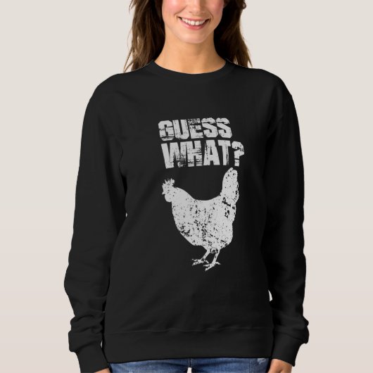 Guess What Chicken Butt White Sweatshirt (Vorderseite)