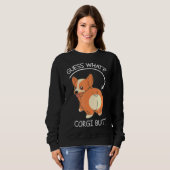 Guess What Corgi Butt    Sweatshirt (Vorne ganz)