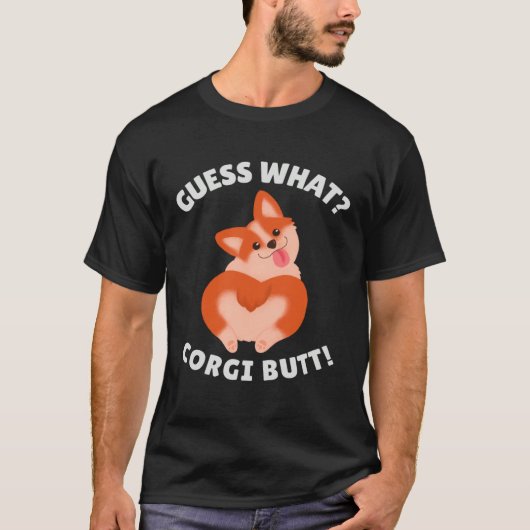 Guess What Corgi Butt T-Shirt (Vorderseite)
