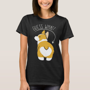 Guess What Corgi Butt T-Shirt