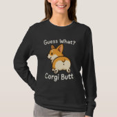 Guess What Corgi Butt T-Shirt (Vorderseite)