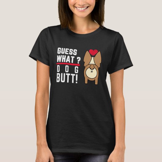 Guess What Dog Butt Black Fun and Humour T-Shirt (Vorderseite)