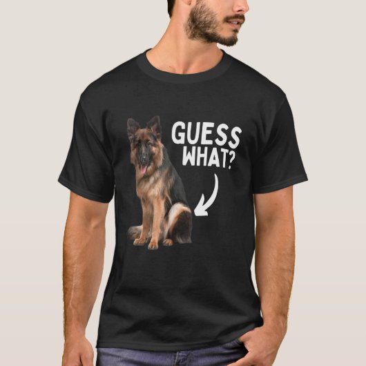 Guess What German Shepherd Butt! Funny Dog Mom Dad T-Shirt (Vorderseite)