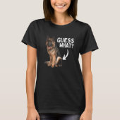 Guess What German Shepherd Butt! Funny Dog Mom Dad T-Shirt (Vorderseite)
