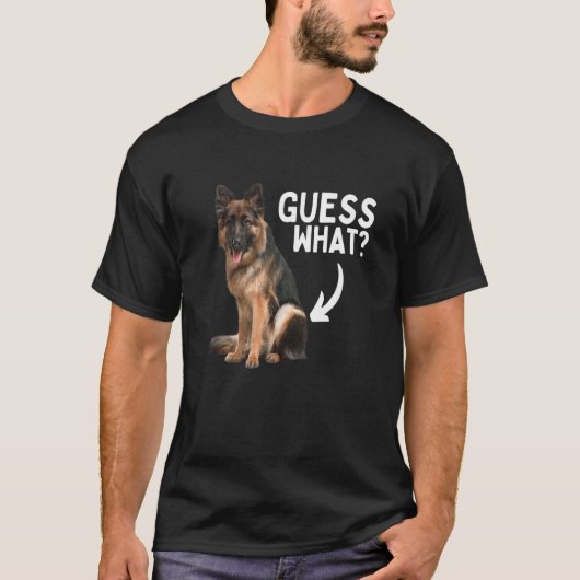 Guess What German Shepherd Butt! Funny Dog Mom Dad T-Shirt (Vorderseite)