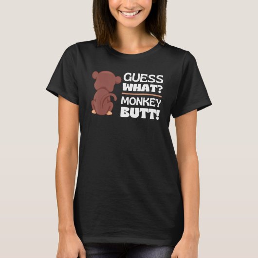 Guess What Monkey Butt Monkey's Butts Monkey Joke T-Shirt (Vorderseite)