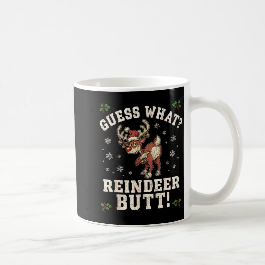 Guess What Reindeer Butt Funny Christmas Kaffeetasse (Rechts)