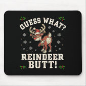 Guess What Reindeer Butt Funny Christmas  Mousepad (Vorne)