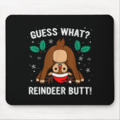 Guess What Reindeer Butt Mens & Boys Funny Ugl Mousepad (Vorne)