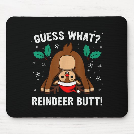 Guess What Reindeer Butt Mens & Boys Funny Ugl Mousepad (Vorne)