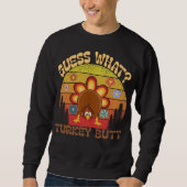 Guess What? Turkey Butt  Funny Retro Thanksgiving  Sweatshirt (Vorderseite)