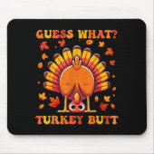 Guess What Turkey Butt Funny Thanksgiving Boys Tod Mousepad (Vorne)