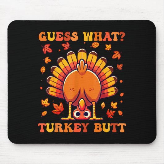 Guess What Turkey Butt Funny Thanksgiving Boys Tod Mousepad (Vorne)