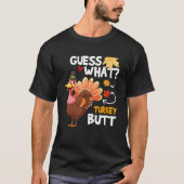 Guess What  Turkey Thanksgiving Fall Autumn Holida T-Shirt (Vorderseite)