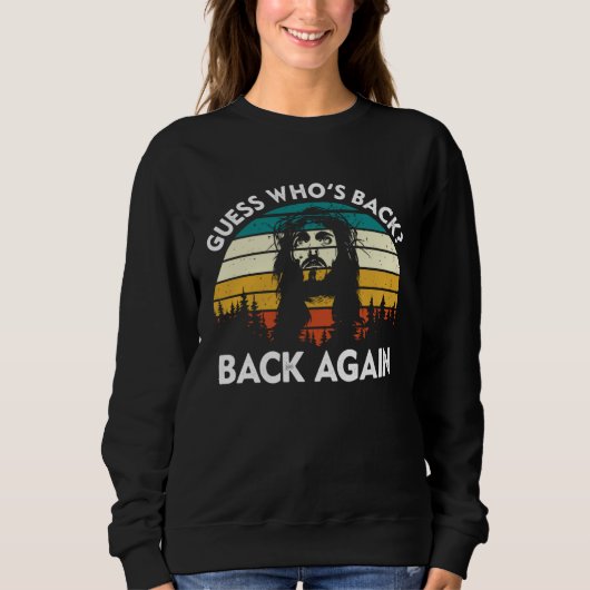 Guess Who s Back Back Again Easter Day Jesus Chris Sweatshirt (Vorderseite)