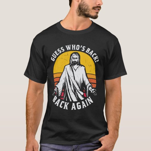 Guess Who s Back Back Again Easter Day Jesus Chris T-Shirt (Vorderseite)