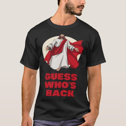 Guess Whos Back Jesus Easter Religious Men Women K T-Shirt (Vorderseite)