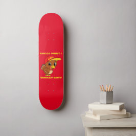 GUESS WHUT ? TÜRKEI-HINTERN lustiger Erntedank Skateboard