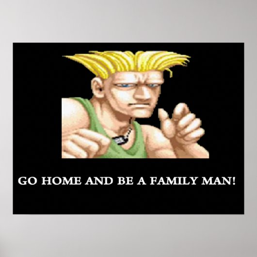 Guile geht Zuhause und sei ein Familienmann Poster (Vorne)
