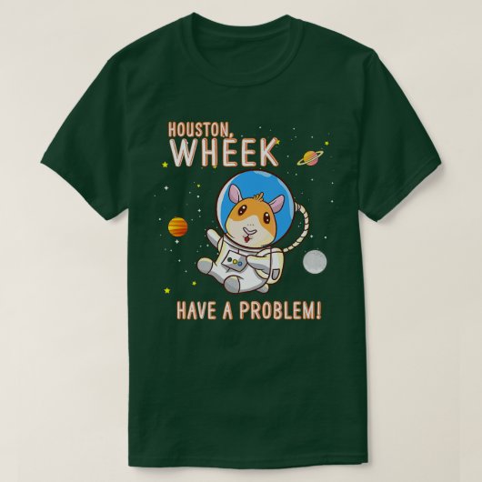 Guinea Pig Houston Wheek Have A Problem Space Spac T-Shirt (Design vorne)