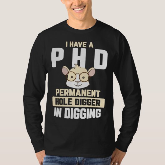 Guinea Pig  I have a PhD in Digging T-Shirt (Vorderseite)