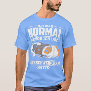 Guinea Pig Ich Krieg Normal vor Ich 3 Guinea Schwe T-Shirt