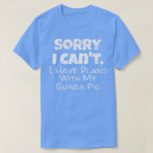 Guinea Pig Lange Sorry, ich habe Pläne mit meinem  T-Shirt (Design vorne)