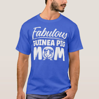 Guinea Pig Mom Fabulous Cavy 2262 T-Shirt