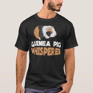 Guinea Pig Whisperer T-Shirt
