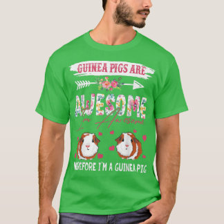 Guinea Pigs Are Awesome Therefore I'm A Guinea Pig T-Shirt