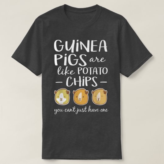 Guinea Pigs Are Like Potato Chips  Guinea Pig  T-Shirt (Design vorne)