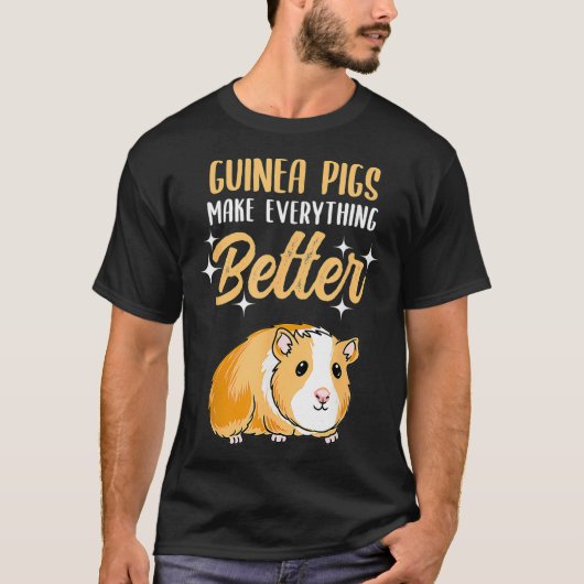 Guinea Pigs Make Everything Better T-Shirt (Vorderseite)