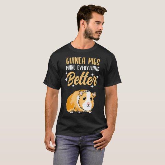 Guinea Pigs Make Everything Better T-Shirt (Vorne ganz)