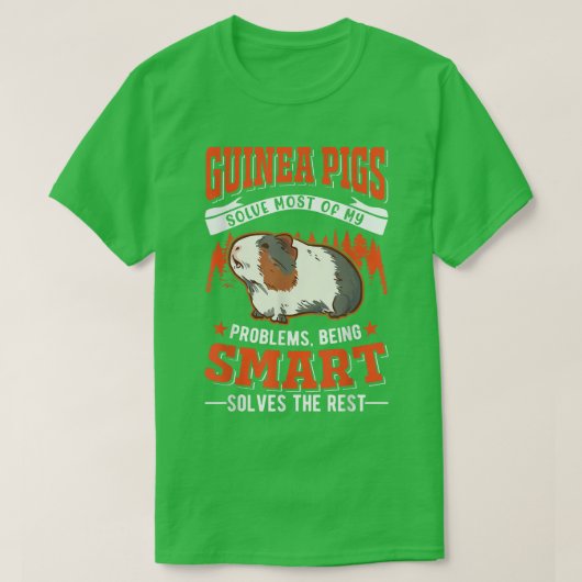 Guinea Pigs solve most of my problems Guinea Pig67 T-Shirt (Design vorne)