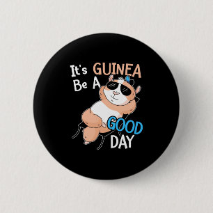 Guinea Schwein ist ein guter Tag Button